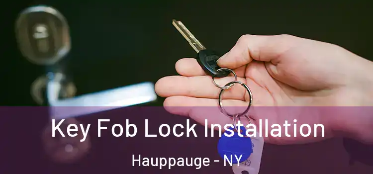 Key Fob Lock Installation Hauppauge - NY